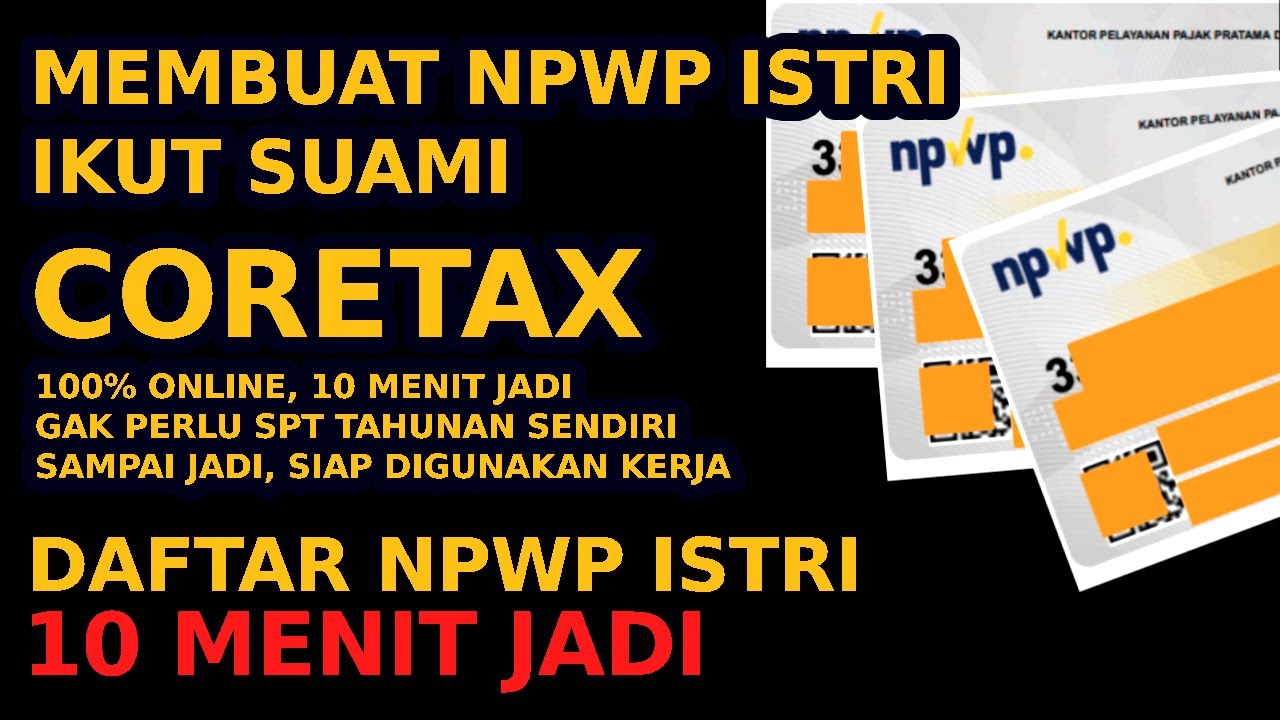 Cara Membuat NPWP Istri Ikut Suami di CoreTax Terbaru