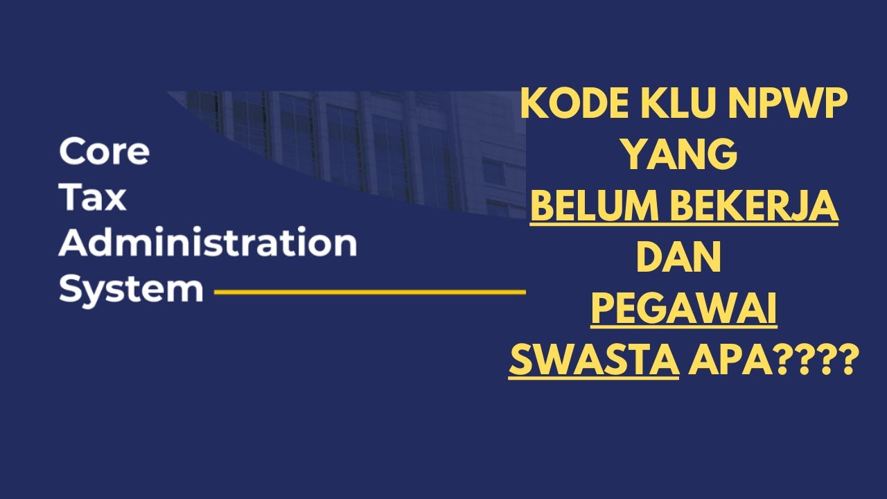 Kode KLU NPWP Belum Bekerja dan Pegawai Swasta Terbaru 2025