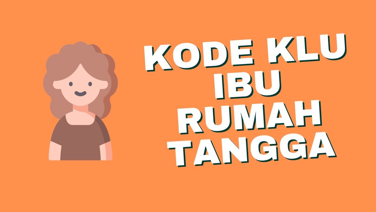 Ini Kode KLU NPWP Pajak untuk Ibu Rumah Tangga