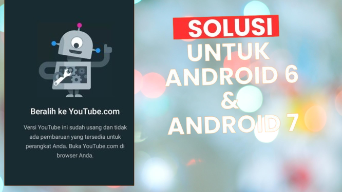 YouTube Telah Usang di Android 6 & 7, ini Cara Mengatasinya!