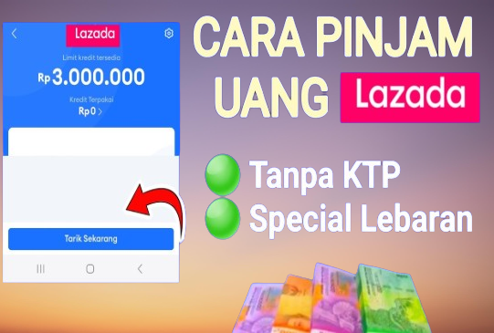 8 Cara Pinjam Uang di Lazada Langsung Cair Tanpa KTP