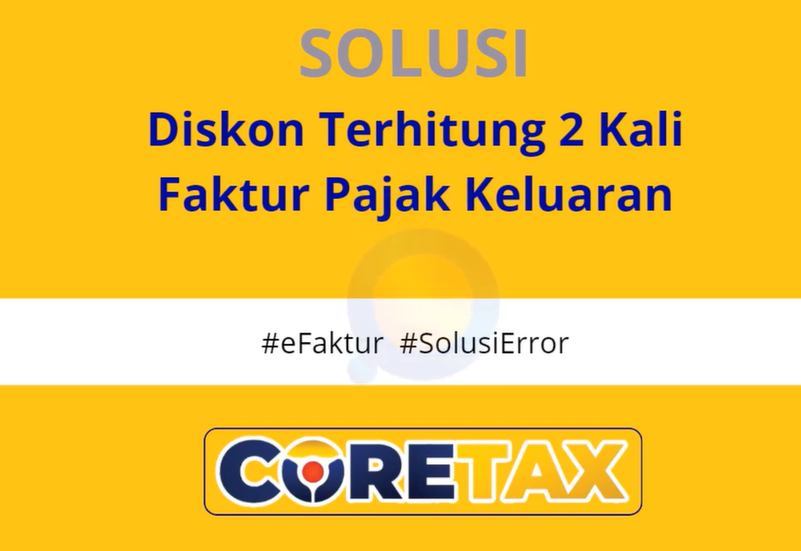 Solusi Diskon Faktur Pajak Keluaran Terhitung Dua Kali di Coretax
