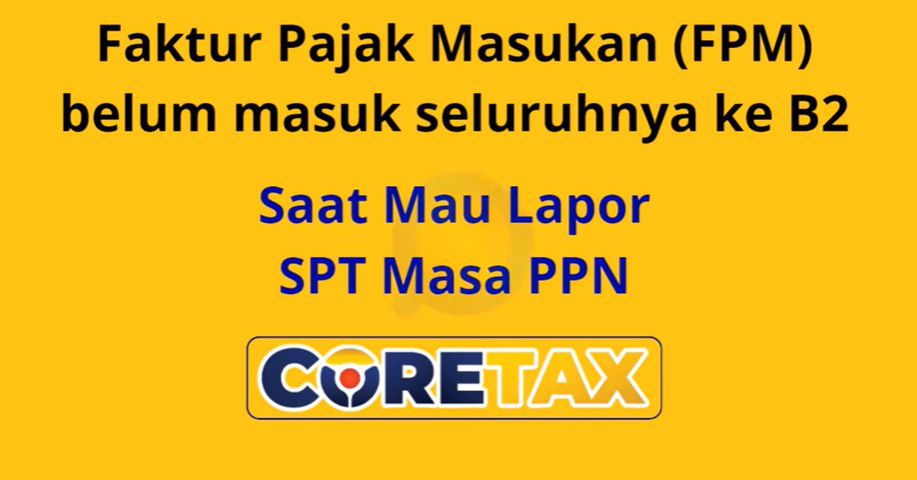 4 Solusi Pajak Masukan Tidak Semua Masuk ke Lampiran B2 di Coretax