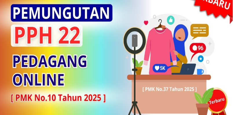 Pemotongan PPh 22 Pedagang Online Berdasarkan PMK No. 37 Tahun 2025, Pajak Jualan Online
