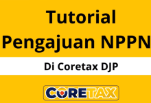 8 Cara Pengajuan NPPN di CORETAX DJP Terbaru Untuk Menyampaikan Pemberitahuan