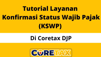 Cara Mengajukan KSWP di Coretax, Layanan Konfirmasi Status Wajib Pajak