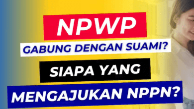 Siapa Yang Mengajukan NPPN Jika NPWP Gabung Suami? Ini Jawabannya!