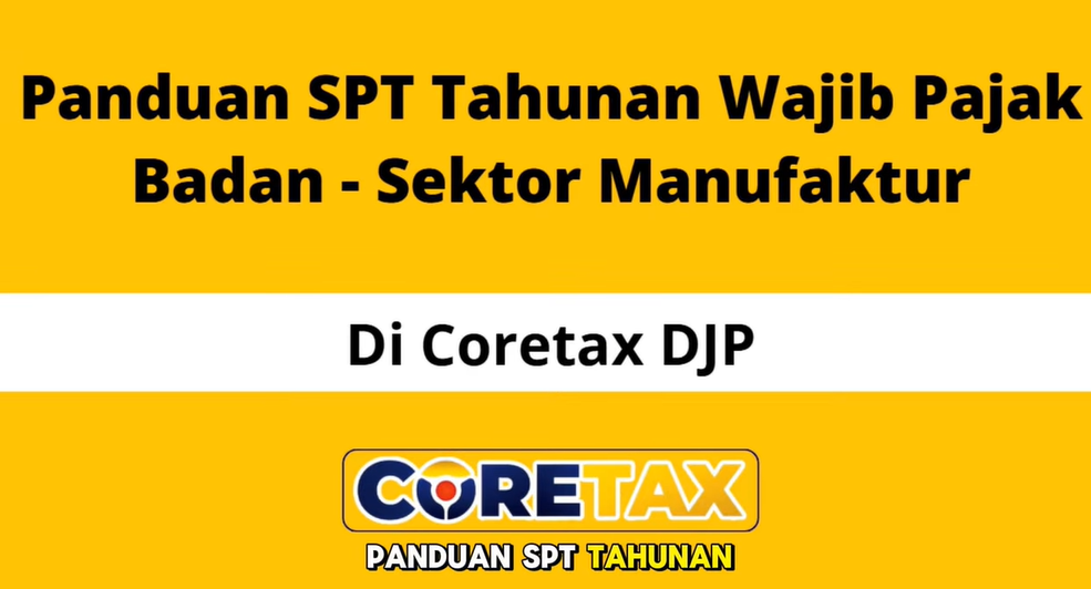 Cara Lapor SPT Tahunan Badan Manufaktur di Coretax dan Dokumen Yang Harus Disiapkan!