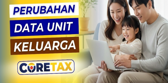 Cara Perubahan Data Unit Keluarga di CoreTax Untuk Pemula!