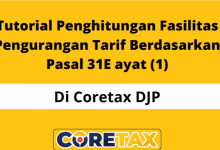 Cara Penghitungan Tarif PPh Berdasarkan Pasal 31E Ayat 1 di Coretax untuk Wajib Pajak Badan