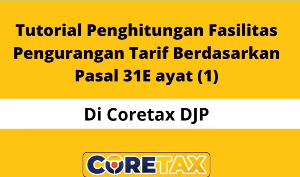 Cara Penghitungan Tarif PPh Berdasarkan Pasal 31E Ayat 1 di Coretax untuk Wajib Pajak Badan