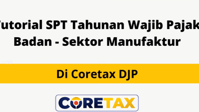 Cara Lapor SPT Tahunan Badan Manufaktur di CoreTax Paling Simple!